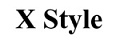 X Style